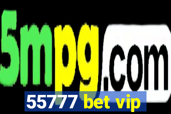 55777 bet vip